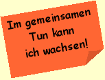 Im gemeinsamen Tun kann ich wachsen